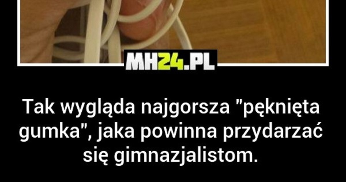 Tak Wyglada Najgorsza Peknieta Gumka LOLS PL